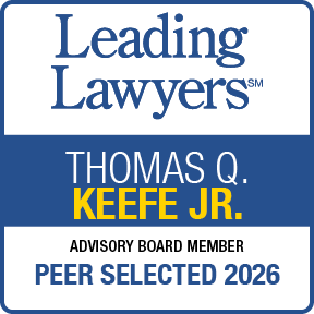 Leading Lawyers™ THOMAS Q. KEEFE JR. ADVISORY BOARD MEMBER PEER SELECTED 2026